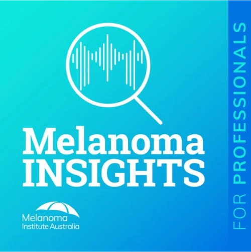 Melanoma Insights Podcast